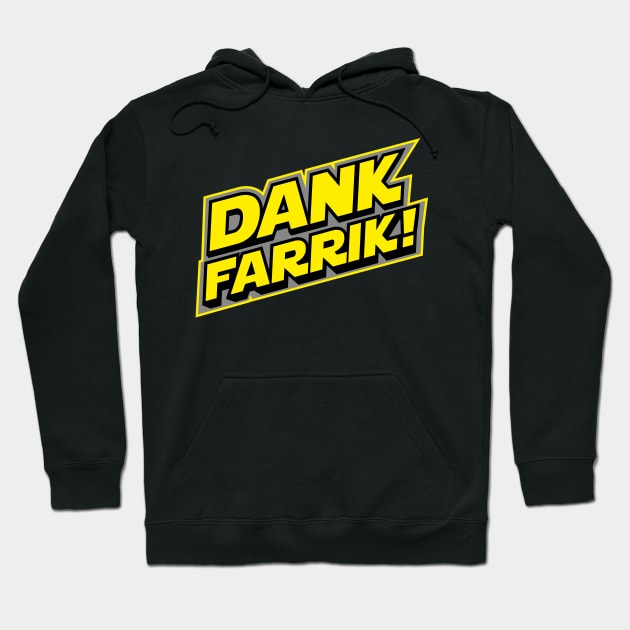 Dank Farrik! Hoodie by Vector-Planet